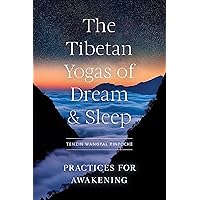 The Tibetan Yogas of Dream and Sleep: Practices for Awakening