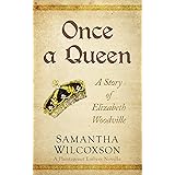 Once a Queen: A Story of Elizabeth Woodville (Plantagenet Embers)