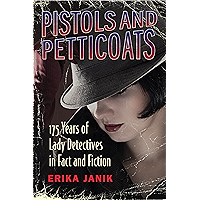 Pistols and Petticoats: 175 Years of Lady Detectives in Fact and Fiction book cover