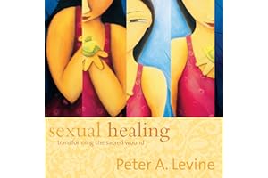 Sexual Healing: Transforming the Sacred Wound