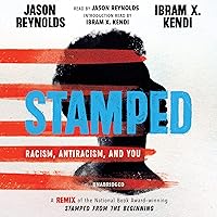 Stamped: Racism, Antiracism, and You: A Remix of the National Book Award-Winning Stamped from the Beginning