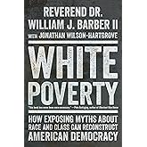 White Poverty: How Exposing Myths About Race and Class Can Reconstruct American Democracy