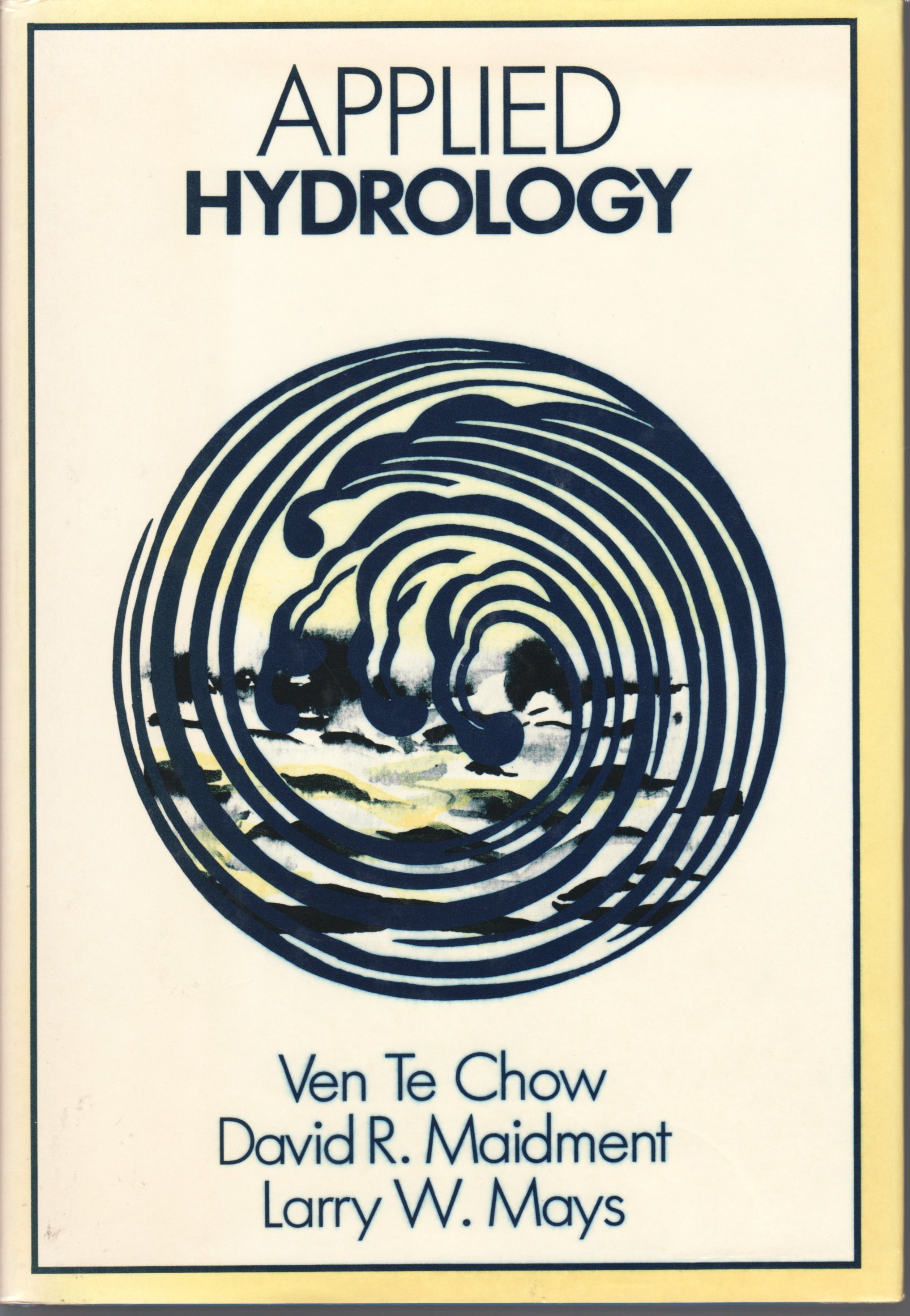 Applied Hydrology: Ven Chow, David Maidment, Larry Mays: 9780070108103:  Books - Amazon.ca