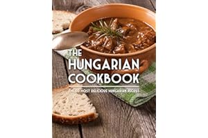 The Hungarian Cookbook: The 50 Most Delicious Hungarian Recipes (Recipe Top 50's Book 102)