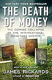 The Death of Money: The Coming Collapse of the International Monetary System