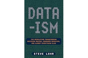 Data-ism: The Revolution Transforming Decision Making, Consumer Behavior, and Almost Everything Else