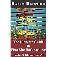 The Ultimate Guide to Plus-Size Backpacking: Travel Light. Whatever Your Size. book cover The Ultimate Guide to Plus-Size Backpacking: Travel Light. Whatever Your Size. book cover