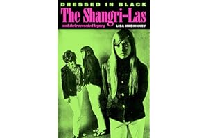 Dressed in Black: The Shangri-Las and Their Recorded Legacy