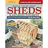 Build Your Own Sheds & Outdoor Projects Manual, Fifth Edition: Step-by-Step Instructions (Creative Homeowner) Catalog of Plans for Ordering; Ideas & Construction Tips for Studios, Gazebos, and Cabins