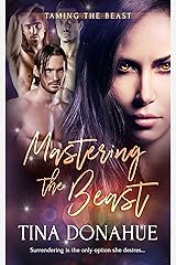 Mastering the Beast: A Reverse Harem Romance (Taming the Beast Book 3) Kindle Edition