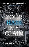 Your Hate, My Claim: The Kozlov Bodyguards Book 3