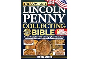 The Complete Lincoln Penny Collecting Bible: The All In One Updated Guide to Identifying Rare, Valuable Coins & Lincoln Cent 