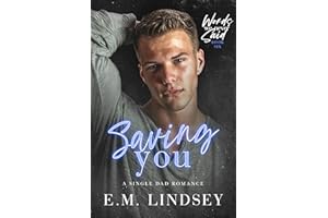 Saving You: A Single Dad Romance (Words We Never Said Book 6)