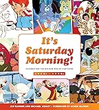 It's Saturday Morning!: Celebrating the Golden Era of Cartoons 1960s - 1990s