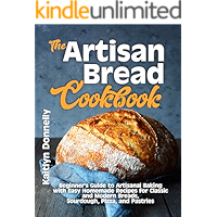 The Artisan Bread Cookbook: Beginner's Guide to Artisanal Baking with Easy Homemade Recipes for Classic and Modern… book cover