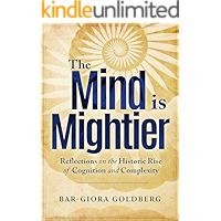 The Mind is Mightier: Reflections on the Historic Rise of Cognition and Complexity book cover The Mind is Mightier: Reflections on the Historic Rise of Cognition and Complexity book cover