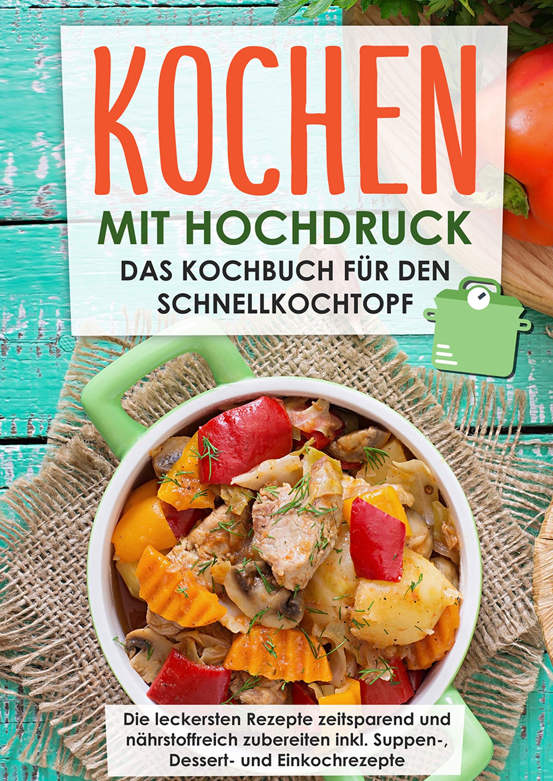 Kochen Mit Hochdruck Das Kochbuch Fur Den Schnellkochtopf Die Leckersten Rezepte Zeitsparend Und Nahrstoffreich Zubereiten Inkl Suppen Dessert Einkochrezepte Rosing Markus Amazon De Bucher 
