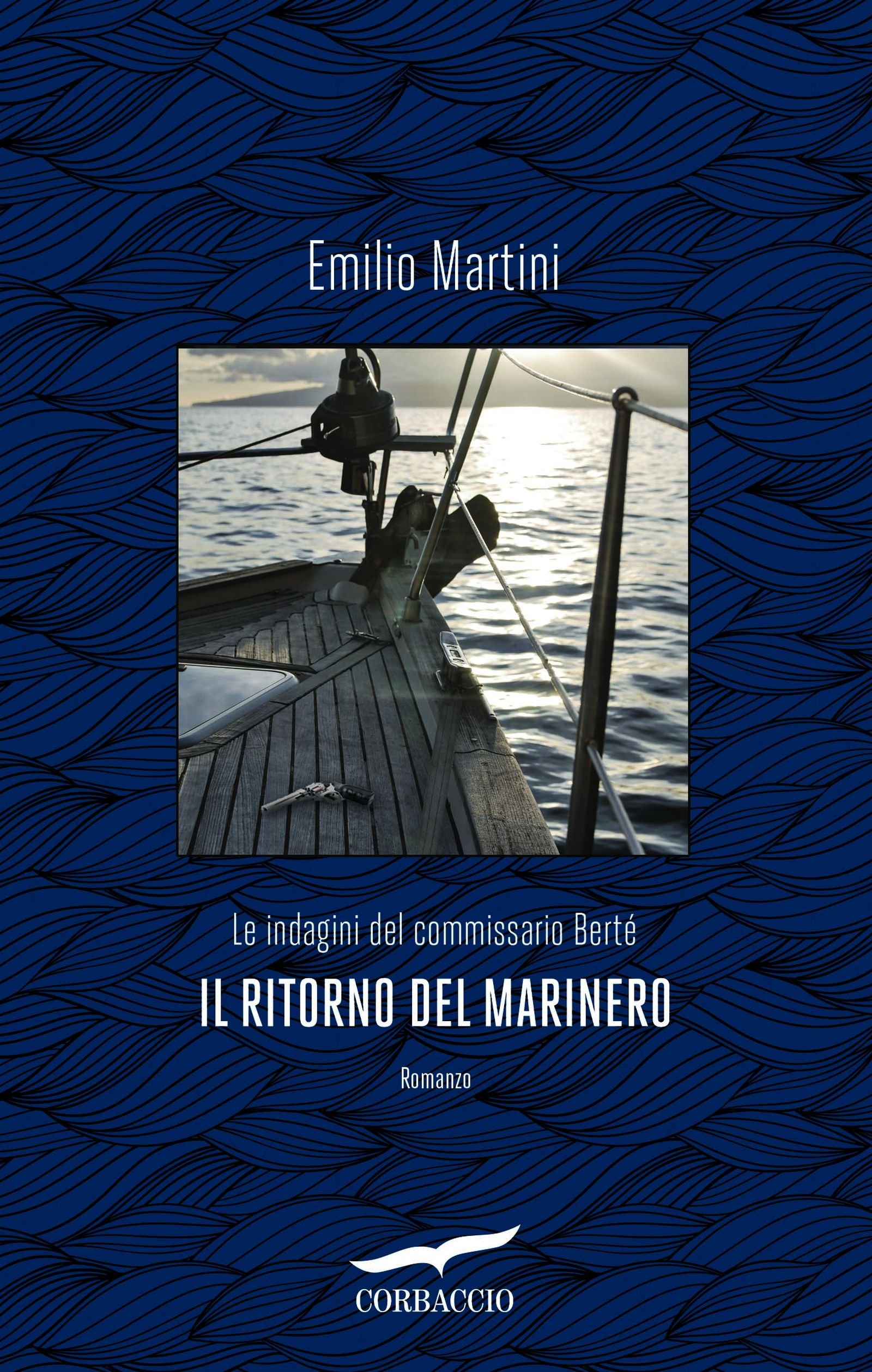 Il ritorno del Marinero. Le indagini del commissario Bertè Emilio Martini gialloecucina Il ritorno del Marinero. Le indagini del commissario Bertè Emilio Martini gialloecucina
