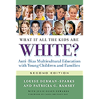 What If All the Kids Are White, 2nd Ed: Anti-Bias Multicultural Education with Young Children and Families (Early… book cover What If All the Kids Are White, 2nd Ed: Anti-Bias Multicultural Education with Young Children and Families (Early… book cover