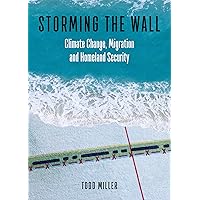 Storming the Wall: Climate Change, Migration, and Homeland Security (City Lights Open Media)