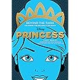 Disney Princess: Beyond the Tiara: The Stories. The Influence. The Legacy. (Original Series)