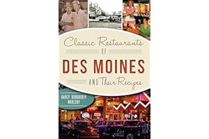 Classic Restaurants of Des Moines and Their Recipes (American Palate)