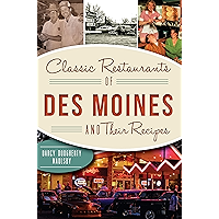 Classic Restaurants of Des Moines and Their Recipes (American Palate) book cover