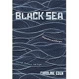 Black Sea: Dispatches and Recipes – Through Darkness and Light