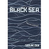 Black Sea: Dispatches and Recipes – Through Darkness and Light
