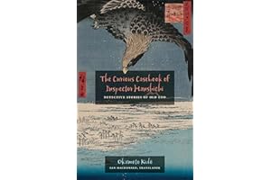 The Curious Casebook of Inspector Hanshichi: Detective Stories of Old Edo