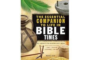 The Essential Companion to Life in Bible Times: Key Insights for Reading God's Word (Essential Bible Companion)