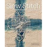 Slow Stitch: Mindful And Contemplative Textile Art