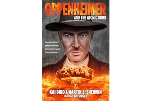 Oppenheimer and the Atomic Bomb: Young Readers Edition of AMERICAN PROMETHEUS: The Triumph and Tragedy of J. Robert Oppenheimer