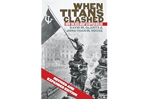 When Titans Clashed: How the Red Army Stopped Hitler (Modern War Studies)