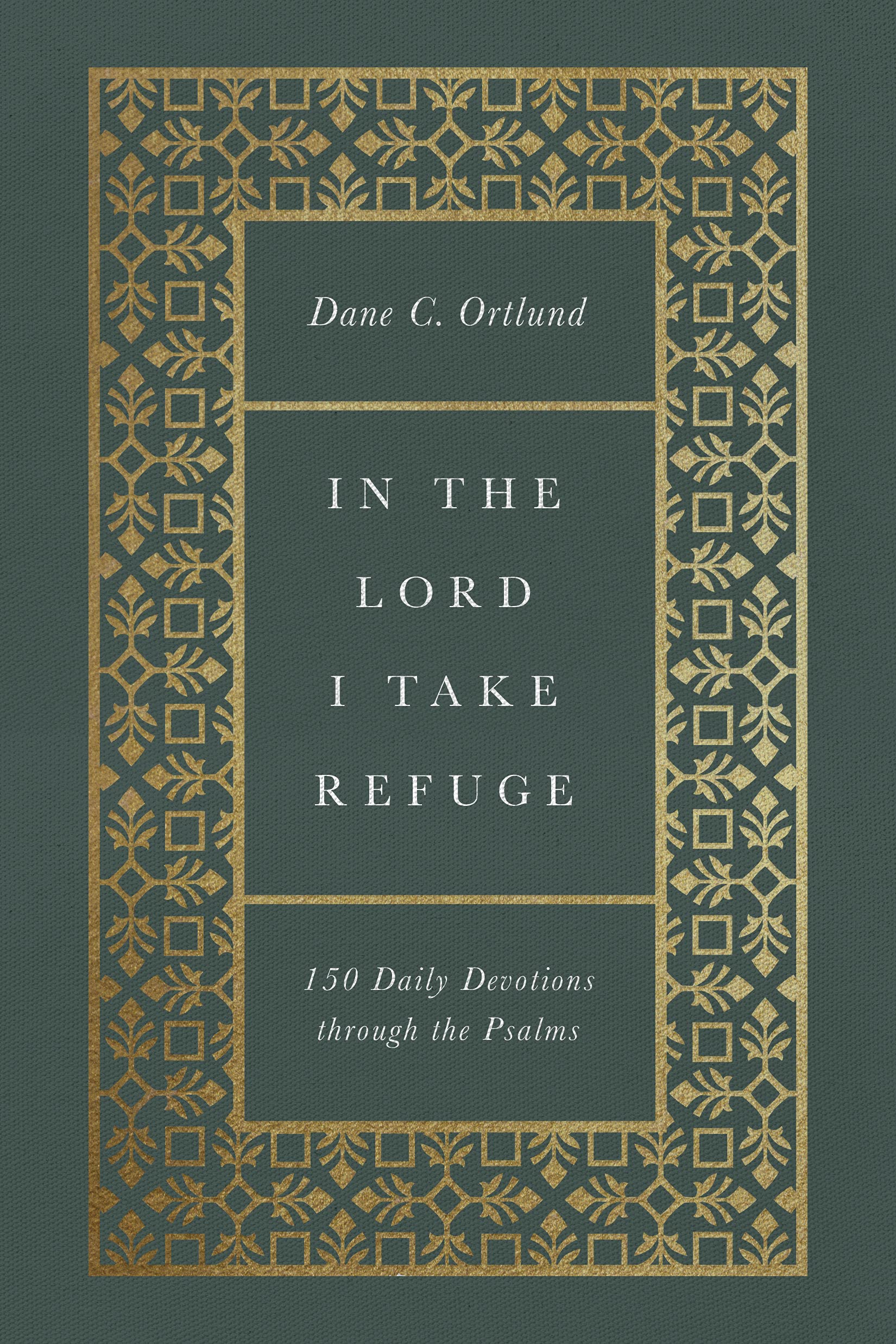 In the Lord I Take Refuge: 150 Daily Devotions through the Psalms In the Lord I Take Refuge: 150 Daily Devotions through the Psalms Hardcover Kindle Audible Audiobook
