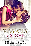 Royally Raised: A Royally Series Short Story (The Royally Series)