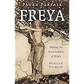 Pagan Portals - Freya: Meeting the Norse Goddess of Magic
