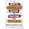 A White Catholic's Guide to Racism and Privilege