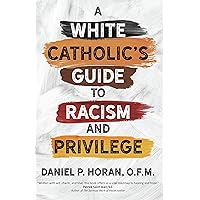 A White Catholic's Guide to Racism and Privilege