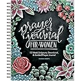 Prayer Journal for Women: 52 Week Scripture, Devotional, & Guided Prayer Journal