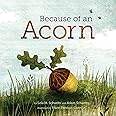 Because of an Acorn: (Nature Autumn Books for Children, Picture Books about Acorn Trees) (NRDC)