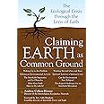 Claiming Earth as Common Ground: The Ecological Crises through the Lens of Faith