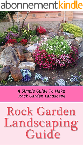 Download Rock Garden Landscaping Guide: A Simple Guide to Make Rock Garden Landscape (English Edition) PDF