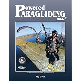 Powered Paragliding Bible 7: The Ultimate Paramotor Manual and Reference