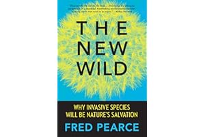 The New Wild: Why Invasive Species Will Be Nature's Salvation