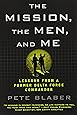 The Mission, the Men, and Me: Lessons from a Former Delta Force Commander