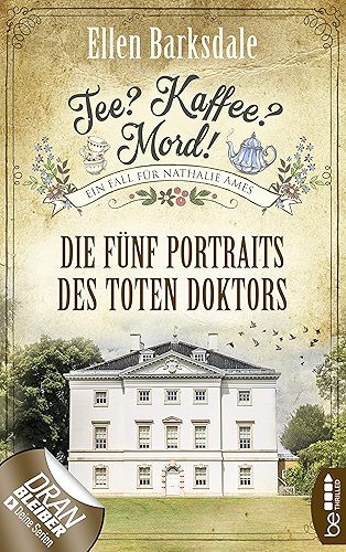 Download Tee? Kaffee? Mord! Die fünf Portraits des toten Doktors (Nathalie Ames ermittelt 11) (German Edition) PDF