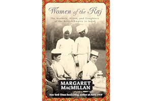 Women of the Raj: The Mothers, Wives, and Daughters of the British Empire in India