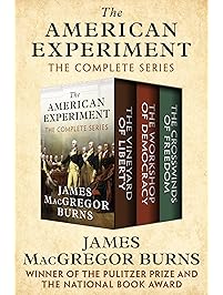 The American Experiment: The Vineyard of Liberty, The Workshop of Democracy, and The Crosswinds of Freedom