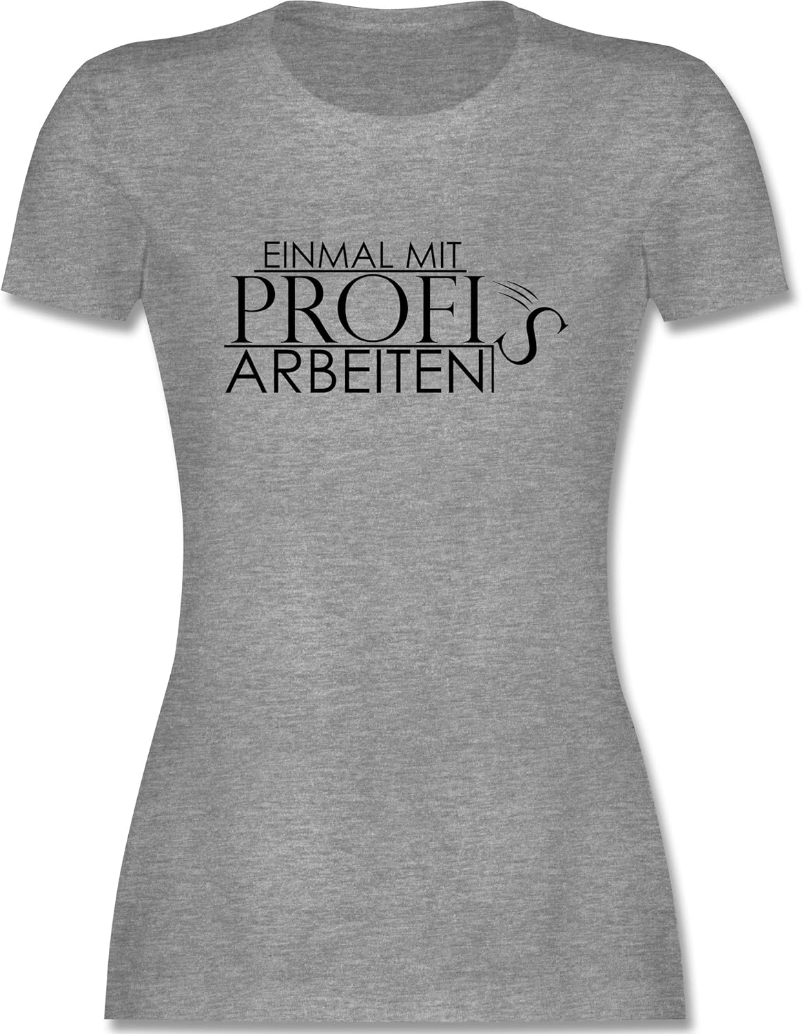 Shirtracer Sprüche Statement mit Spruch Einmal mit Profis